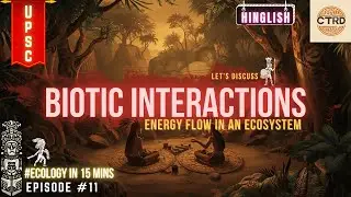 Why Do Species Interact? | Biotic Interactions Explained for UPSC |CTRD| Ecology in 15mins EP11 #17