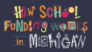 How School Funding Works in Michigan Chapter 1: Foundation Allowance