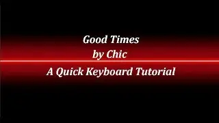 Good Times Keyboard Tutorial