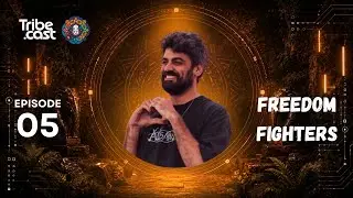 Tribe Cast Episode 005 | Freedom Fighters