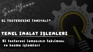 Temel imalat işlemleri | El testeresi kısımları | Testere lamasının takılması ve kesme işlemi
