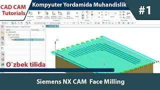 Siemens NX CAM (O`zbek tilida): 1_DARS. Face Milling Operation #siemens #nx #cam #milling #face