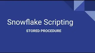 Snowflake Scripting  Stored Procedure