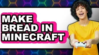 How To Make Bread In Minecraft - Easy Guide