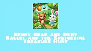 Adventures of Benny Bear & Ruby Rabbit