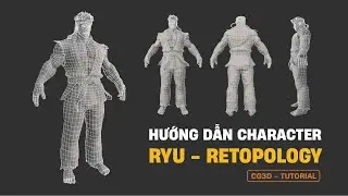 Tự học dựng nhân vật 3D Ryu (Street Fighter) | PART 09 | Retopology | CG3D TUTORIAL #ryu
