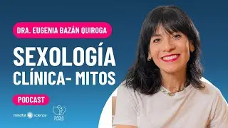 MINDFULNESS y SEXOLOG&Iacute;A CL&Iacute;NICA​💘​Dra. Eugenia Baz&aacute;n Quiroga | MITOS de MI&Eacute;RCOLES ​💌​
