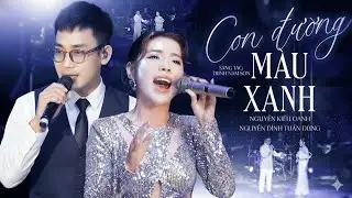 CON ĐƯỜNG MÀU XANH - NGUYỄN ĐÌNH TUẤN DŨNG & NGUYỄN KIỀU OANH song ca cực ý ngay lần đầu kết hợp