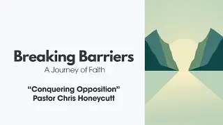 Breaking Barriers - Conquering Opposition