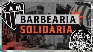 Barbearia Solidária - Instituto Galo, Don Alcides e Clube Atlético MG