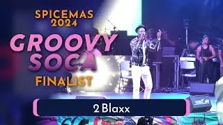2 Blaxx - Groovy Soca Semi-Finals 2024