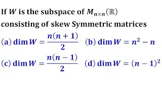 dimension of skew symmetric matrix over R msc IISER SAU CMI TIFR CUCET BHU PET 2018 linear algebra
