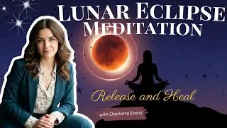 🌕 Lunar Eclipse Guided Meditation | Release, Healing & Awaken Intuition