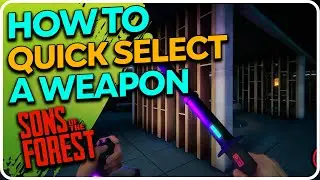 How to Quickly Select a Weapon / Item You Want | Sons Of The Forest