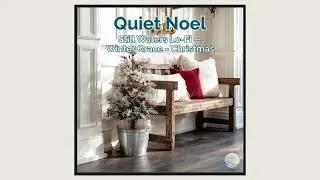 Quiet Noel &mdash; Still Waters Lo-Fi &mdash; Winter Grace &middot; Christmas Piano Solo