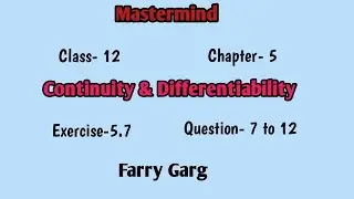 Class- 12 (Maths) | Chapter- 5 Continuity & Differentiability | Exercise- 5.7 Question- 7 to 12 |