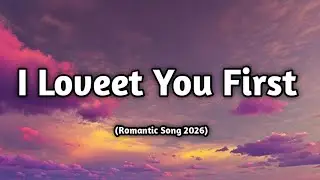 I Loved You First 💔💋 (Lyrics ) | Emotional Romantic Love Song Lyrics | Muusic Love🎧🎵🎶