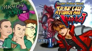 MK404 Plays Super Robot Wars Impact PT1 - No Matter The Armor, I'll Pierce Through It![Sc. 1-4]