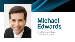 Michael Edwards &ndash; Lead Software Quality Assurance Engineer