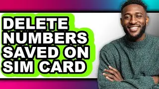 How to Delete Numbers Saved on Sim Card - Step by Step