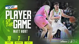 GOAT Player of the Game - Matt Hurt (Round 6 vs Breakers, NBL25)