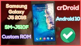 Install crDroid on Samsung Galaxy J5 2016 SM-J510F - Custom OS ROM Android 10