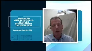 Advanced Nutraceuticals: Complex Biotreatment Cross-Tapers by Lawrence Cormier, MD