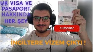 İNGİLTERE VİZEM ÇIKTI ! İŞTE VİZE VE PASAPORT HAKKINDA BİLMENİZ GEREKEN HER ŞEY