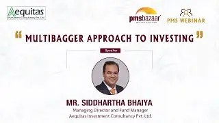 Multibagger Approach to Investing by Siddhartha Bhaiya, Fund Manager - Aequitas  PMS