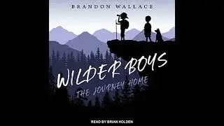Wilder Boys: The Journey Home by Brandon Wallace | Full Audiobook