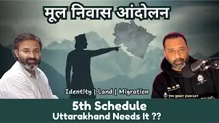 Decoding the 'Mul Niwas Andolan': Why Uttarakhand Needs the 5th Schedule | Bhu Kanoon | Podcast