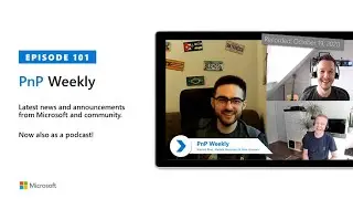 Microsoft 365 PnP Weekly &ndash; Episode 101