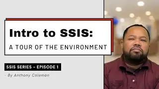 Intro to SSIS: A Tour of the Environment [SSIS Series &ndash; Ep. 1]