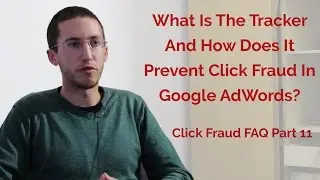 Click Fraud FAQ Part 11 | How The Tracking System Works | ClickFrauds.com