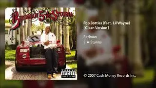 Birdman - Pop Bottles (feat. Lil Wayne) [Clean Version]