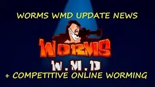 Worms WMD Update News + Worms Competitive Gaming Info