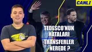 Tedesco'nun hataları | Transferler nerede? | Kolo Muani ve Kante'de son durum | Transfer gündemi