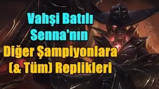 Vahşi Batılı Senna'nın Diğer Şampiyonlara (& Tüm) Replikleri !