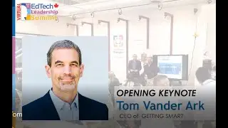 Tom Vander Ark,  Opening Keynote, 11th Canadian International EdTech Leadership Summit 2020