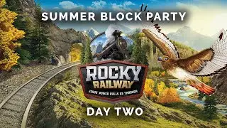 Summer Block Party 2021: Rocky Railway - Day 2