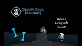 ***Secret*** Sans Element Showcase - Roblox Elemental Battlegrounds