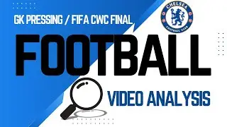 Chelsea&rsquo;s Pressing on Goal Kicks | Tactical Analysis | FIFA Club World Cup Final