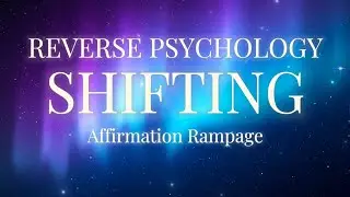 Reverse psychology shifting✨ Affirmation rampage to shift to your desired reality easily