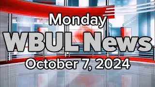 WBUL News morning show for Oct. 7, 2024