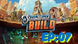 🔧 SteamWorld Build Let&rsquo;s Play EP07 | Building, Mining & Managing a Steampunk Frontier City!