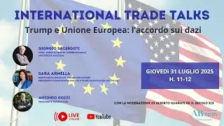 International Trade Talks - Trump e Unione Europea: l'accordo sui dazi