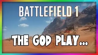 THE GOD PLAY?! - Battlefield 1 Gameplay