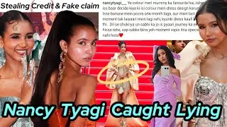 Nancy Tyagi Exposed!! Lying About Designing Cannes Outfit | Stealing Credits