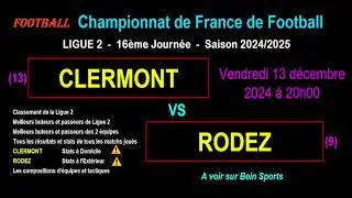 CLERMONT - RODEZ : 16&egrave;me journ&eacute;e de Ligue 2 - Stats, infos, pronos - Football saison 2024-2025