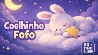 Música de Ninar | Coelhinho Sonolento | Sono Profundo